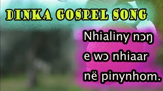 DINKA GOSPEL SONGNHIALINY NONG RIEER EBEN EE WO NHIAAR [upl. by Joachim756]