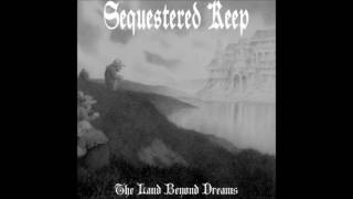 Sequestered Keep  The Land Beyond Dreams 2016 Dungeon Synth [upl. by Analak813]