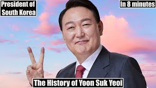 The History Of Yoon Suk Yeol South Koreas President In Just 8 Minutes [upl. by Assirat]