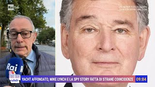 Yacht affondato Mike Lynch e la spy story fatta di strane coincidenze  Unomattina Estate 230824 [upl. by Nho]