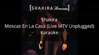 Shakira  Moscas En La Casa Live MTV Unplugged  Karaoke [upl. by Akirdnahs]