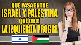 Qué pasa entre ISRAEL y PALESTINA y qué dice la IZQUIERDA PROGRE [upl. by Clarke345]