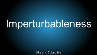 How to correctly pronounce  Imperturbableness [upl. by Craddock]