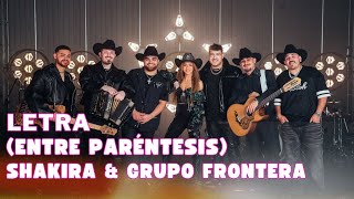 Shakira amp Grupo Frontera  Entre Paréntesis Letra Oficial Official Lyric Video [upl. by Sugna]