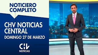 NOTICIERO COMPLETO  CHV Noticias Central Domingo 27 de marzo de 2022 [upl. by Marvin534]