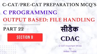 CDAC  CCAT Preparation MCQs  C Programming  File Handling  Section B  Part 22 [upl. by Aidnyc389]