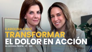 CAROLINA CRUZ ➡️ TRANSFORMAR el DOLOR en ACCIÓN 🧠 En Defensa Propia 🎙️ Erika de la Vega [upl. by Conal]