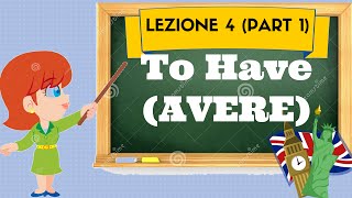 Corso di inglese 4 1 TO HAVE AVERE [upl. by Cal539]