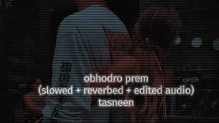 obhodro prem slowed  reverbed  edit audio  অভদ্র প্রেম  Bangla song [upl. by Gnort]