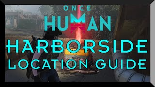 Once Human  Harborside  Location Guide  Elite  Gear  Weapon  Mystical Chest Locations [upl. by Nolita424]