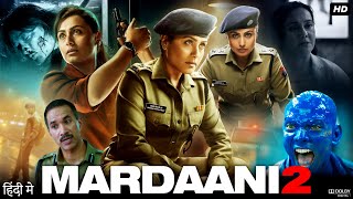 Mardaani 2 Full Movie  Rani Mukerji Vishal Jethwa Avneet Kaur Jisshu Sengupta  Review amp Fact [upl. by Echikson]