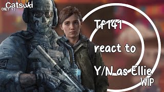 Task Force 141 reacts to FYN as Ellie Williams  GCRV  Call Of Duty amp Last Of Us x Gacha [upl. by Ima]