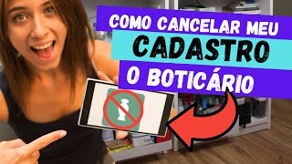 COMO CANCELAR O BOTICÁRIO → Passo a Passo para desativar o cadastro [upl. by Archie]