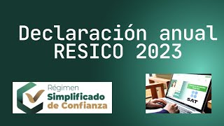 DECLARACIÓN ANUAL RESICO  ASALARIADO 2023 [upl. by Ulphi]