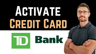 ✅ How to Activate TD Credit Card Online Full Guide [upl. by Olson597]