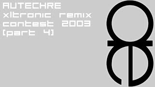 Autechre  xltronic remix contest 2003 part 44 FULL ALBUM [upl. by Sllew]