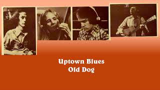 Uptown Blues  Old Dog [upl. by Tabber]