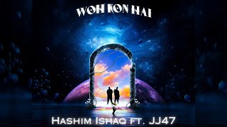 Hashim Ishaq  Woh Kon Hai feat JJ47  Prod by Shehroz [upl. by Eelana]