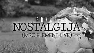 Brkah  Nostalgija Mpc Element live [upl. by Yecaj]