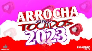 ARROCHA MAIS TOCADOS 2023  Sem Vinheta [upl. by Pine511]