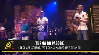 Turma Do Pagode  Louco Apaixonado  Fato Consumado  Greve De Amor Esse É O ClimaAo Vivo [upl. by Hanaj]