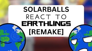 SOLARBALLS REACT TO EARTHLINGS REMAKE ★SOLARBALLS★ [upl. by Harol]