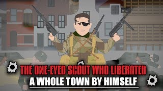 The Oneeyed Scout who Liberated a Whole Town by Himself [upl. by Neicul278]