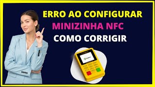 Erro ao configurar minizinha nfc 2  Ops alguma coisa deu errado [upl. by Anasxor]