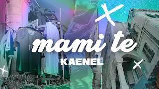 KAENEL  MAMI TE  GATA ONLY REMIX [upl. by Cissiee]