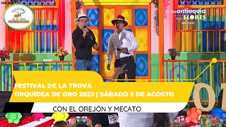 El Orejón y Mecato🌺Festival de la Trova quotOrquídea de Oroquot 2023 sábado 5 de agosto [upl. by Albric202]