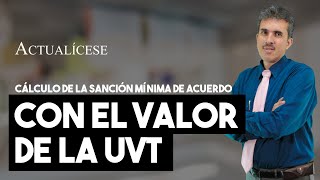 Uso correcto de la UVT para el cálculo de la sanción mínima [upl. by Karylin451]