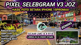 Config pixel selebgram v3 Jos🔥Gcam Lmc 84 r18 support android oppovivorealmeredmi samsung [upl. by Aneles]