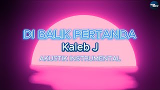 Di Balik Pertanda  Kaleb J KARAOKE  AKUSTIK INSTRUMENTAL [upl. by Dymoke]