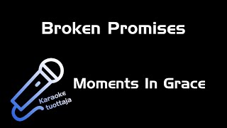 Moments In Grace  Broken Promises Karaoke [upl. by Pillihpnhoj]