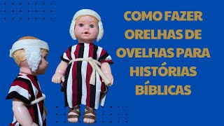 COMO FAZER ORELHAS DE OVELHAS PARA HISTÓRIAS BÍBLICAS [upl. by Forelli]