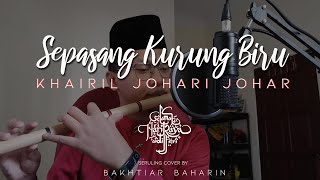 Khairil Johari Johar  SEPASANG KURUNG BIRU Seruling Cover [upl. by Ernaldus396]