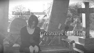 Knox Hill ► Creatures Lie Here Official Music Video [upl. by Frida]