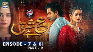 Ishq Hai Episode 7 amp 8  Part 2 Presented by Express Power Subtitle Eng 6 July 2021  ARY Digital [upl. by Aihsakal662]