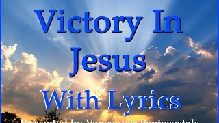 Victory In Jesus with Lyrics [upl. by Townie]