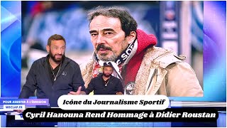 Cyril Hanouna Rend Hommage à Didier Roustan Icône du Journalisme Sportif [upl. by Ntsyrk820]