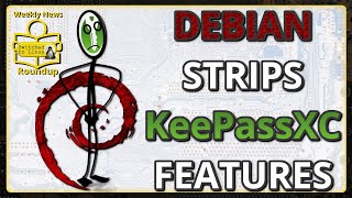 Debian to Strip Down KeePassXC  Weekly News Roundup [upl. by Booker]