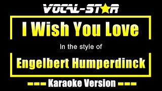 Engelbert Humperdinck  I Wish You Love  With Lyrics HD VocalStar Karaoke 4K [upl. by Aryamo]