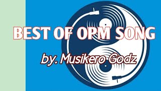 BEST OF OPM PINOY SONG MUSIKERO GODZ [upl. by Dov]