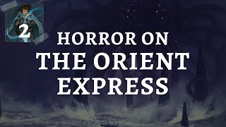 Call of Cthulhu Horror on the Orient Express Episode 2 [upl. by Letsyrk]