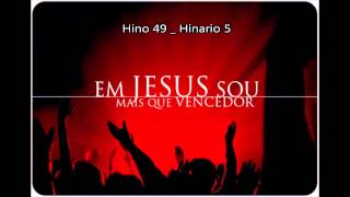 Hino 49 Hinario 5 Ebner Chrispim [upl. by Sorodoeht]