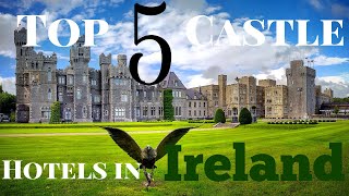 Top 5 Castle Hotels in Ireland Plus all Castle Hotels listed [upl. by Yam]