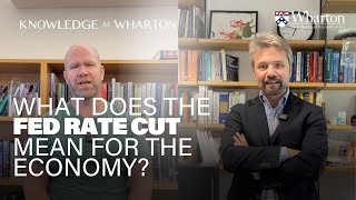 What Does the Feds Rate Cut Mean for the Economy Wharton Professors Weigh In [upl. by Enneite]