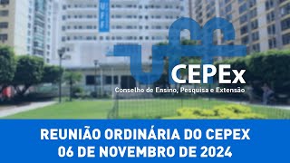 Reunião Ordinária do CEPEx  06 de Novembro de 2024 [upl. by Mariana]