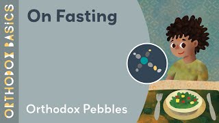 ON FASTING  Orthodox Pebbles [upl. by Trenton279]