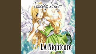 Teenage Dream Nightcore Version [upl. by Scheider]